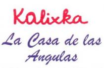 KALIXKA LA CASA DE LAS ANGULAS