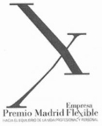 X EMPRESA PREMIO MADRID FLEXIBLE HACIA EL EQUILIBRIO DE LA VIDA PROFESIONAL Y PERSONAL