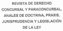 REVISTA DE DERECHO CONCURSAL Y PARACONCURSAL, ANALES DE DOCTRINA, PRAXIS, JURISPRUDENCIA Y LEGISLACION DE LA LEY