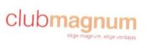 CLUB MAGNUM ELIGE MAGNUM, ELIGE VENTAJAS