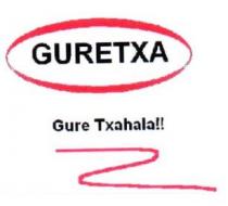 GURETXA GURE TXAHALA!!