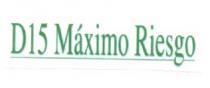 D15 MAXIMO RIESGO