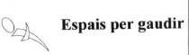 ESPAIS PER GAUDIR