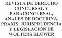 REVISTA DE DERECHO CONCURSAL Y PARACONCURSAL, ANALES DE DOCTRINA, PRAXIS,JURISPRUDENCIA Y LEGISLACION DE WOLTERS KLUWER