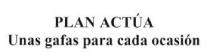 PLAN ACTUA UNAS GAFAS PARA CADA OCASION
