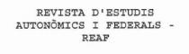 REVISTA D'ESTUDIS AUTONOMICS I FEDERALS - REAF
