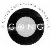 ZEN CLUB CAFE. ZGZ. LA MARAVILLA GONG
