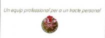 UN EQUIP PROFESSIONAL PER A UN TRACTE PERSONAL
