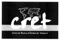 CRET CENTRE DE RECERCA D'ESTUDIS DE TRADUCCIO