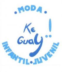 MODA. KE GUAY.! INFANTIL. JUVENIL