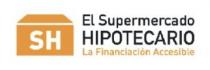 SH EL SUPERMERCADO HIPOTECARIO LA FINANCIACION ACCESIBLE