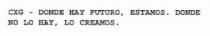 CXG - DONDE HAY FUTURO, ESTAMOS. DONDE NO LO HAY, LO CREAMOS.