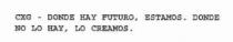 CXG - DONDE HAY FUTURO, ESTAMOS. DONDE NO LO HAY, LO CREAMOS.