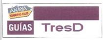 GUIAS TRES D ANAYA TOURING CLUB