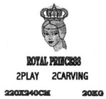 ROYAL PRINCESS 2PLAY 2CARVING SOFT QUALITY