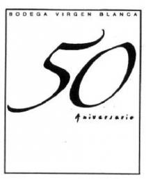 BODEGA VIRGEN BLANCA 50 ANIVERSARIO