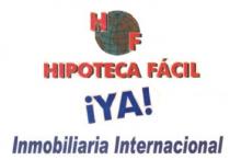 H F HIPOTECA FACIL ¡YA! INMOBILIARIA INTERNACIONAL