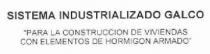 SISTEMA INDUSTRIALIZADO GALCO 