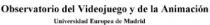 OBSERVATORIO DEL VIDEOJUEGO Y DE LA ANIMACION - UNIVERSIDAD EUROPEA DE MADRID