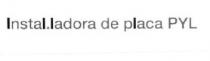 INSTAL.LADORA DE PLACA PYL