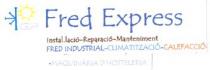 FRED EXPRESS INSTAL.LACIO-REPARACIO-MANTENIMENT FRED INDUSTRIAL-CLIMATITZACIO-CALEFACCIO MAQUINARIA D'HOSTELERIA