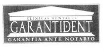 CLINICAS DENTALES GARANTIDENT GARANTIA ANTE NOTARIO