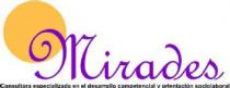 MIRADES CONSULTORA ESPECIALIZADA EN EL DESARROLLO COMPETENCIAL Y ORIENTACION SOCIOLABORAL