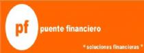 PF PUENTE FINANCIERO 'SOLUCIONES FINANCIERAS'