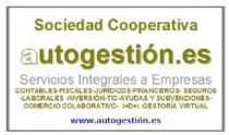 SOCIEDAD COOPERATIVA AUTOGESTION.ES SERVICIOS INTEGRALES A EMPRESAS CONTABLES-FISCALES-JURIDICOS-FINANCIEROS-SEGUROS-LABORALES-INVERSION-TIC-AYUDAS Y SUBVENCIONES-COMERCIO COLABORATIVO-I+D+I. GESTORIA VIRTUAL WWW.AUTOGESTION.ES