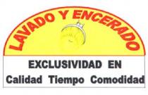 LAVADO Y ENCERADO EXCLUSIVIDAD EN CALIDAD TIEMPO COMODIDAD