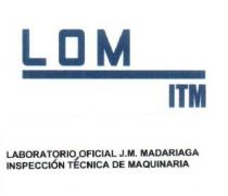 LOM ITM LABORATORIO OFICIAL J.M. MADARIAGA INSPECCION TECNICA DE MAQUINARIA