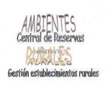 AMBIENTES CENTRAL DE RESERVAS RURALES GESTION ESTABLECIMIENTOS RURALES