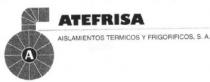 ATEFRISA AISLAMIENTOS TERMICOS Y FRIGORIFICOS, S.A.