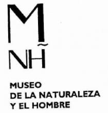 M NH MUSEO DE LA NATURALEZA Y EL HOMBRE