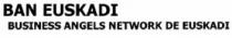 BAN EUSKADI BUSINESS ANGELS NETWORK DE EUSKADI