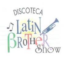 DISCOTECA LATIN BROTHER SHOW