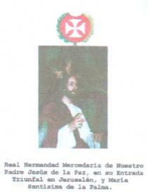 REAL HERMANDAD MERCEDARIA DE NUESTRO PADRE JESUS DE LA PAZ, EN SU ENTRADA TRIUNFAL EN JERUSALEN, Y MARIA SANTISIMA DE LA PALMA.