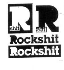 RSHIT,RSHIT, ROCKSHIT, ROCKSHIT