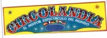 CIRCOLANDIA EL MAYOR ESPECTACULO DEL MUNDO