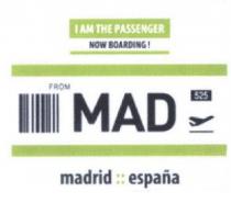 I AM THE PASSENGER NOW BOARDING! FROM MAD 525 MADRID ESPAÑA