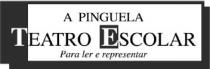 A PINGUELA TEATRO ESCOLAR PARA LER E REPRESENTAR