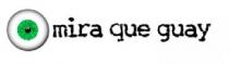 MIRA QUE GUAY