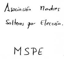 ASOCIACION MADRES SOLTERAS POR ELECCION MSPE