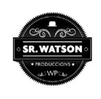 SR.WATSON PRODUCCIONS WP