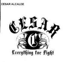 CESAR ALCALDE CESAR EVERYTHING FOR FIGHT