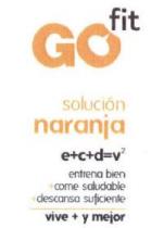 GO FIT SOLUCION NARANJA E+C+D=V2 ENTRENA BIEN + COME SALUDABLE + DESCANSA SUFICIENTE VIVE + Y MEJOR