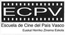 ECPV ESCUELA DE CINE DEL PAIS VASCO EUSKAL HERRIKO ZINEMA ESKOLA