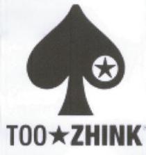 TOO ZHINK