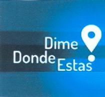 DIME DONDE ESTAS