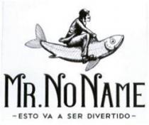 MR. NO NAME ESTO VA A SER DIVERTIDO